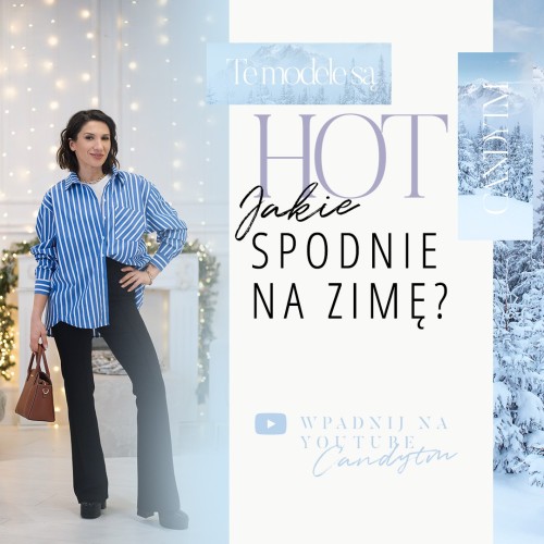 Spodnie na zimę? Jesteśmy na tak! Odwiedź kanał CandyTM na YouTube w poszukiwaniu inspiracji
